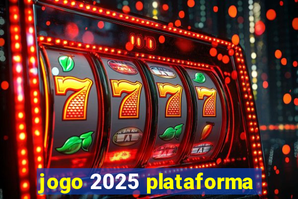 jogo 2025 plataforma